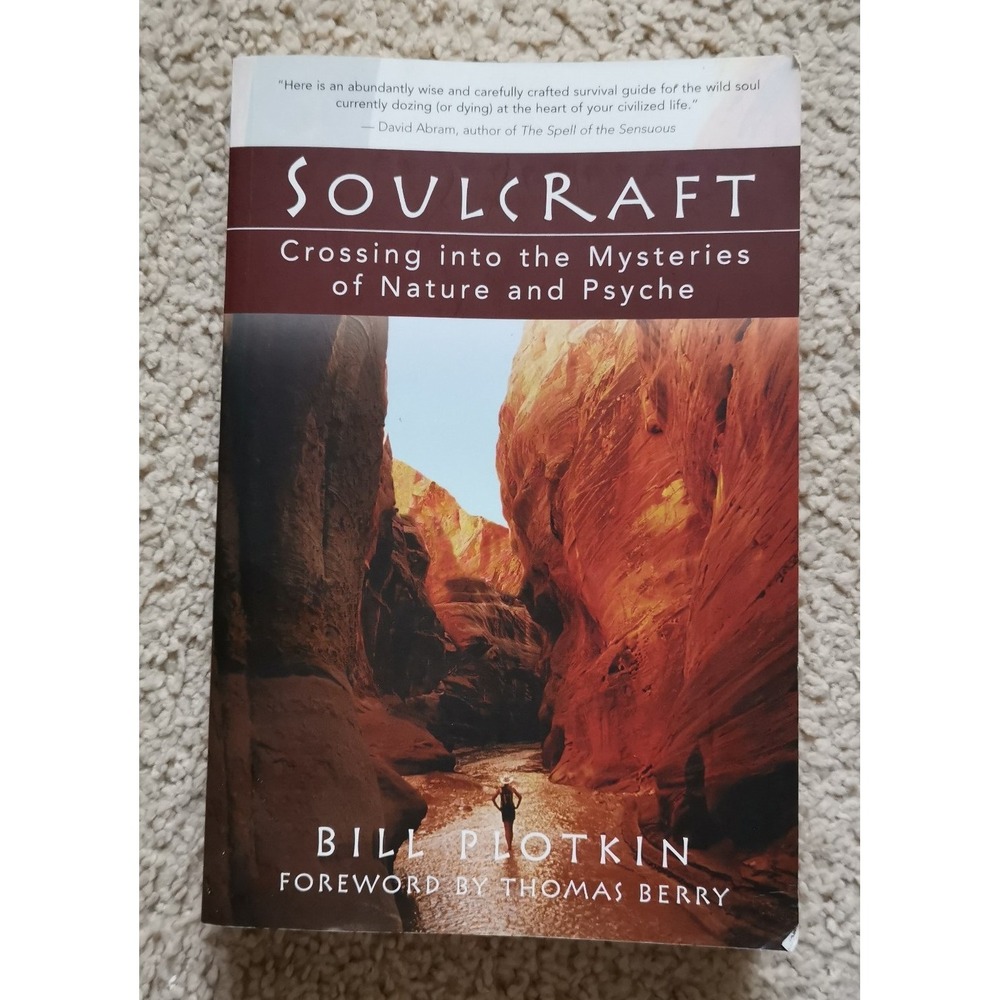 Soulcraft: Crossing Into the Mysteries of Nature and Psyche by Bill Plotkin